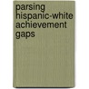 Parsing Hispanic-White Achievement Gaps door Irma L. Perez-Johnson