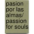 Pasion Por Las Almas/ Passion for Souls
