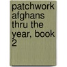Patchwork Afghans Thru the Year, Book 2 door Martha Brooks Stein