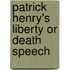 Patrick Henry's Liberty or Death Speech