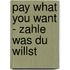 Pay What You Want - Zahle Was Du Willst