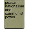 Peasant Nationalism and Communist Power door Chalmers A. Johnson