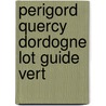 Perigord Quercy Dordogne Lot guide vert door n.v.t.