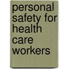 Personal Safety For Health Care Workers door Pauline Bibby