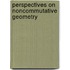 Perspectives On Noncommutative Geometry
