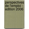 Perspectives de L'Emploi - Edition 2006 door Ocde. Publie Par : Editions Ocde