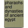 Pharaohs and Dynasties of Ancient Egypt by Kristine Carlson Asselin