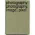 Photography: Photography, Image, Pixel