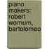 Piano Makers: Robert Wornum, Bartolomeo
