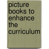 Picture Books to Enhance the Curriculum by Lucille Lettow