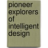 Pioneer Explorers of Intelligent Design door Donald B. DeYoung