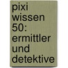 Pixi Wissen 50: Ermittler und Detektive door Christine Stahr