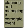 Planning And Managing A Corporate Event door Karen Lindsey