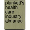 Plunkett's Health Care Industry Almanac door Jack W. Plunkett