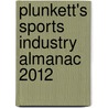 Plunkett's Sports Industry Almanac 2012 door Jack W. Plunkett