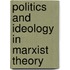 Politics And Ideology In Marxist Theory