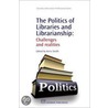 Politics Of Libraries And Librarianship by Kerry Smith