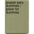 Poquer Para Dummies / Poker For Dummies
