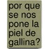 Por Que Se Nos Pone La Piel de Gallina?