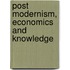 Post Modernism, Economics And Knowledge