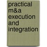 Practical M&A Execution And Integration by Michael McGrath