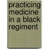 Practicing Medicine In A Black Regiment