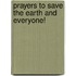 Prayers To Save The Earth And Everyone!