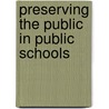 Preserving The Public In Public Schools door Phil Boyle