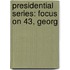 Presidential Series: Focus On 43, Georg