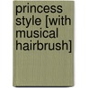 Princess Style [With Musical Hairbrush] door Disney Storybook Artists