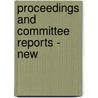 Proceedings And Committee Reports - New by Unknown Author