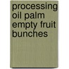 Processing Oil Palm Empty Fruit Bunches door Nurhayati Abdullah