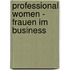 Professional Women - Frauen im Business