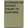 Professional Women - Frauen im Business door Martina Schmidt-Tanger