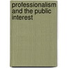 Professionalism And The Public Interest door Jeffrey E. Harris