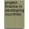 Project Finance In Developing Countries by Xinghai Fang