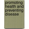 Promoting Health and Preventing Disease door Rebecca Vickers