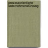 Prozessorientierte Unternehmensführung by Thilo Knuppertz