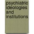 Psychiatric Ideologies And Institutions