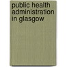 Public Health Administration In Glasgow door James Burn Russell