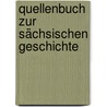 Quellenbuch zur Sächsischen Geschichte door Paul Arras