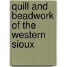 Quill And Beadwork Of The Western Sioux door Carrie A. Lyford