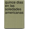 Quince Dias En Las Soledades Americanas by Professor Alexis de Tocqueville