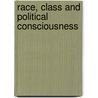 Race, Class And Political Consciousness door John Leggett