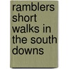 Ramblers Short Walks In The South Downs door Onbekend