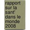Rapport Sur La Sant' Dans Le Monde 2008 by World Health Organisation