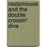 Rastamouse And The Double Crossin' Diva by Michael De Souza