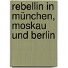 Rebellin In München, Moskau Und Berlin by Hilde Kramer