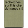 Recherches Sur L'Histoire De France (1) door Antonin De Ladevleze