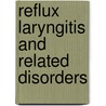 Reflux Laryngitis And Related Disorders door Robert Thayer Sataloff
